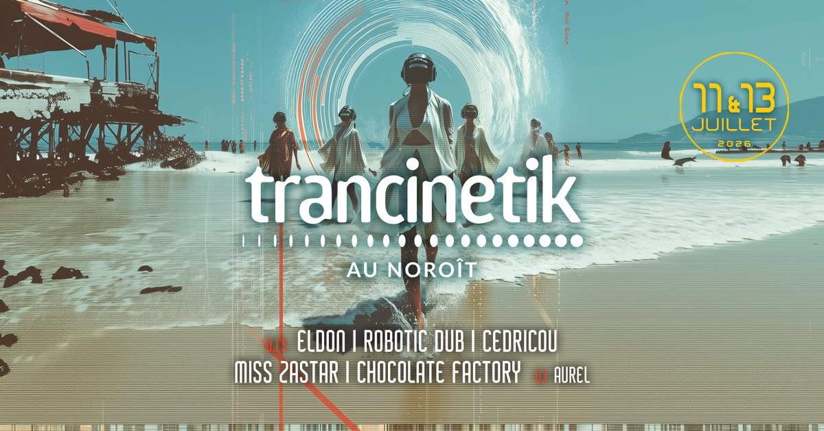 Flyer Trancinetik au Noroît, 11 et 13 juillet 2026, avec Robotic Dub